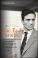 Pier Paolo Pasolini - L'opera poetica, narrativa, cinematografica, teatrale e saggistica. Ricostruzione critica
