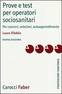 Prove e test per operatori socio-sanitari. Per concorsi, selezioni, autoapprendimento