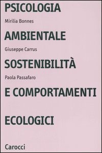Psicologia ambientale, sostenibilit&agrave; e comportamenti ecologici