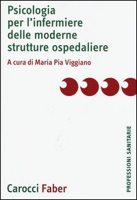 Psicologia per l'infermiere delle moderne strutture ospedaliere