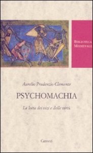 Psychomachia. La lotta dei vizi e delle virt&ugrave;. Testo latino a fronte