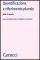 Quantificazione e riferimento plurale - La semantica dei sintagmi nominali