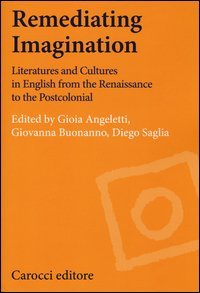 Remediating imagination. Literatures and cultures in English from the Renaissance to the Postcolonial