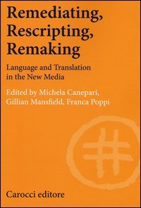 Remediating, rescripting, remaking. Language and translation in the new media