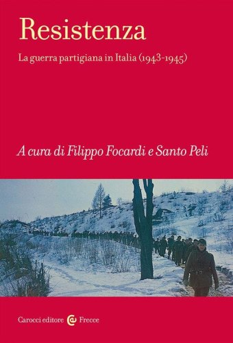 Resistenza. La guerra partigiana in Italia (1943-1945)