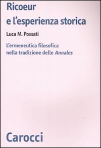 Ricoeur e l'esperienza storica - L'ermeneutica filosofica nella tradizione delle &laquo;Annales&raquo;
