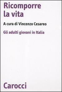 Ricomporre la vita - Gli adulti giovani in Italia