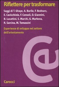 Riflettere per trasformare - Esperienze di sviluppo nel settore dell'orientamento