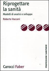 Riprogettare la sanit&agrave;. Modelli di analisi e sviluppo