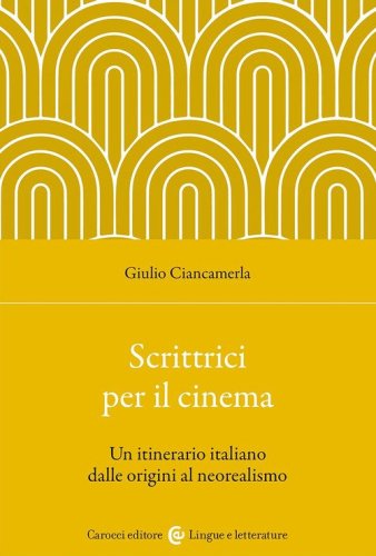 Scrittrici per il cinema. Un itinerario italiano dalle origini al neorealismo
