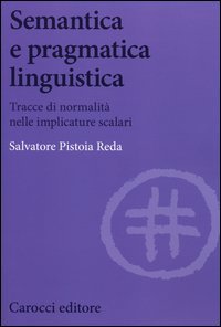 Semantica e pragmatica linguistica. Tracce di normalit&agrave; nelle implicature scalari