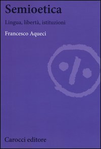 Semioetica. Lingua, libert&agrave;, istituzioni