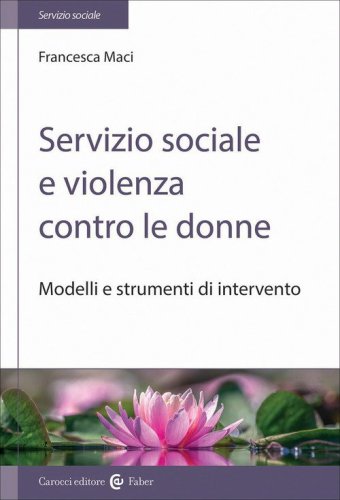 Servizio sociale e violenza contro le donne. Modelli e strumenti di intervento