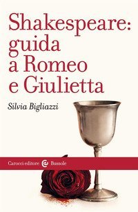 Shakespeare: guida a &laquo;Romeo e Giulietta&raquo;