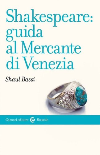 Shakespeare: guida al &laquo;Mercante di Venezia&raquo;