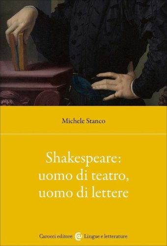 Shakespeare: uomo di teatro, uomo di lettere