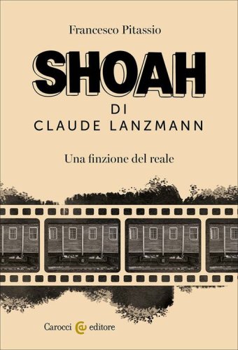Shoah di Claude Lanzmann. Una finzione del reale