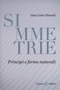 Simmetrie. Principi e forme naturali