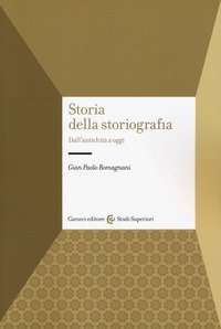 Storia della storiografia. Dall'antichit&agrave; a oggi