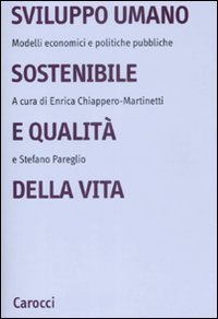 Sviluppo umano sostenibile e qualit&agrave; della vita. Modelli economici e politiche pubbliche