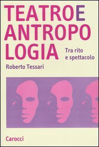 Teatro e antropologia - Tra rito e spettacolo