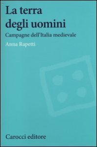 La terra degli uomini - Campagne dell'Italia medievale
