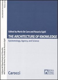 The architecture of knowlwdge - Epistemology, agency and science