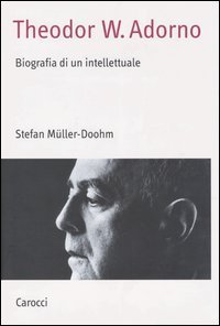 Theodor W - Adorno. Biografia di un intellettuale