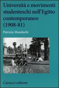 Universit&agrave; e movimenti studenteschi nell'Egitto contemporaneo (1908-81)