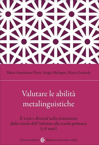 Valutare le abilit&agrave; metalinguistiche. Il TAM-1-Revised nella transizione dalla scuola dell'infanzia alla scuola primaria (5-8 anni)