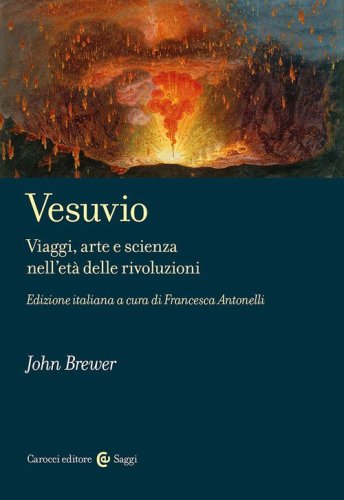 Vesuvio. Viaggi, arte e scienza nell'et&agrave; delle Rivoluzioni