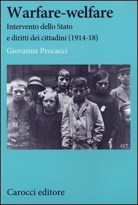 Warfare-welfare - Intervento dello Stato e diritti dei cittadini (1914-1918)