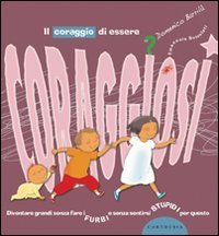 Il coraggio di essere coraggiosi