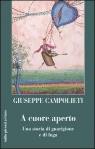 A cuore aperto. Una storia di guarigione e fuga