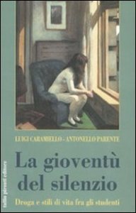 La giovent&ugrave; del silenzio. Droga e stili di vita fra gli studenti. Una ricerca sociologica nelle scuole napoletane