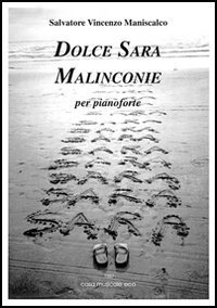 Dolce Sara - Malinconie. Per pianoforte