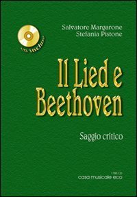 Il Lied e Beethoven - Saggio critico sulla vita e le opere di Ludwig van Beethoven. Con CD Audio
