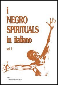 I negro spirituals in italiano - Vol. 1