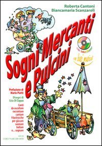 Sogni mercanti e pulcini - 9 brani originali da ascoltare, raccontare, cantare. Filastrocche per giocare, suonare, ballare e sognare! Con CD Audio