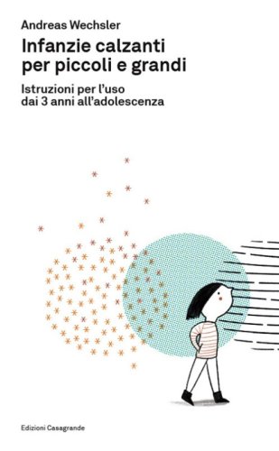 Infanzie calzanti per piccoli e grandi. Istruzioni per l'uso dai 3 anni all'adolescenza