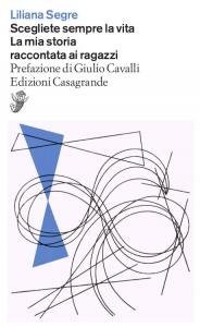 Scegliete sempre la vita. La mia storia raccontata ai ragazzi