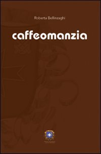 Caffeomanzia. L'arte di &laquo;vedere&raquo;
