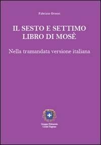 Il sesto e settimo libro di Mos&egrave;. Nella tramandata versione italiana