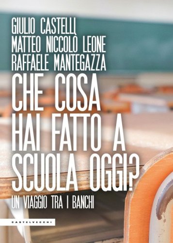 Che cosa hai fatto a scuola oggi? Un viaggio tra i banchi