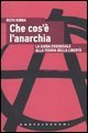 Che cos'&egrave; l'anarchia. La guida essenziale alla teoria della libert&agrave;