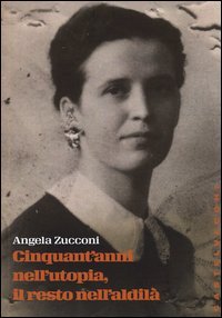 Cinquant'anni nell'utopia, il resto nell'aldil&agrave;