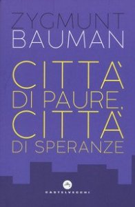 Citt&agrave; di paure, citt&agrave; di speranze