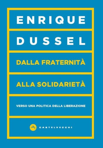 Dalla fraternit&agrave; alla solidariet&agrave;. Verso una politica della liberazione