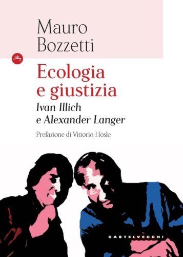 Ecologia e giustizia. Ivan Illich e Alexander Langer