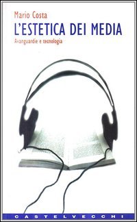 Estetica dei media. Avanguardie e tecnologia